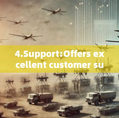 4.Support:Offers excellent customer support,which is beneficial for troubleshooting issues.